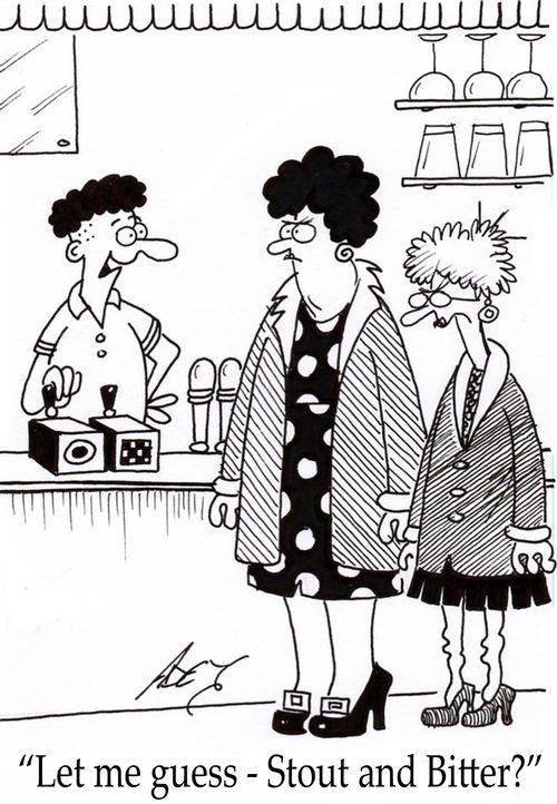 "Let me guess - stout and bitter?"