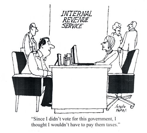 'Since I didn't vote for this government, I thought I wouldn't have to pay them taxes.'