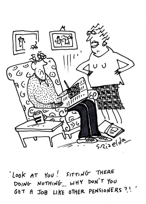 'Look at you! Sitting there doing nothing... why don't you get a job like other pensioners?!'