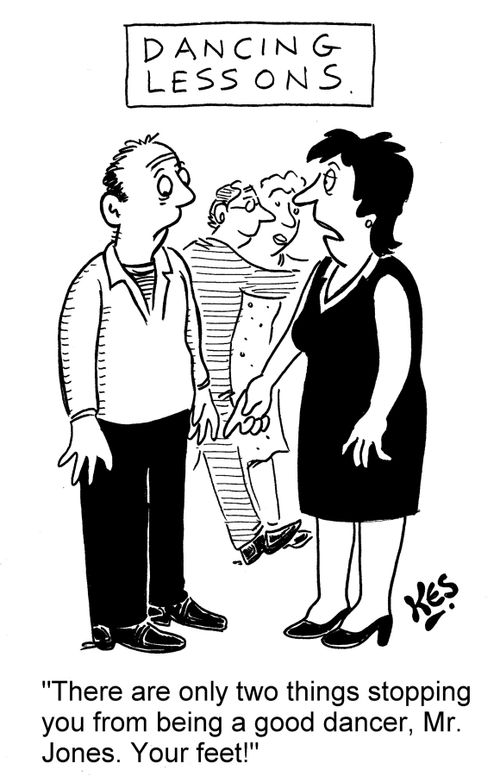'There are only two things stopping you from being a good dancer, Mr. Jones. Your feet!'
