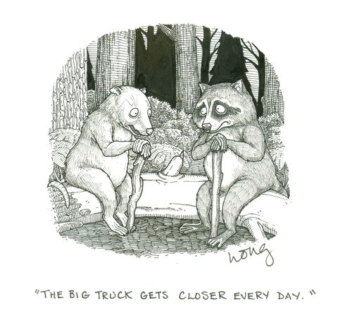 'The big truck gets closer every day.'
