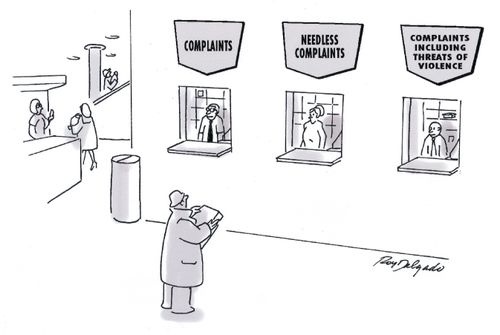 Complaints, needless complaints and complaints including threats of violence.