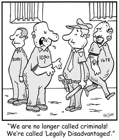 'We are no longer called criminals! We're called 'Legally Disadvantaged'.'