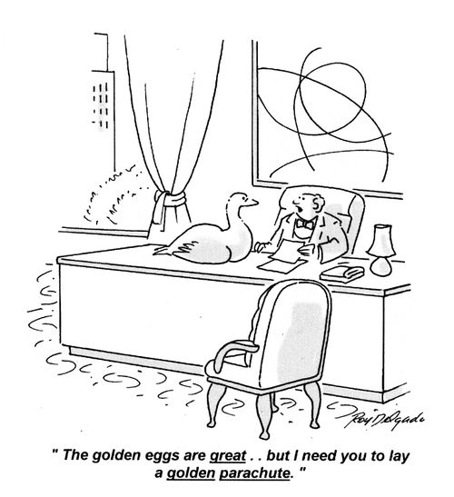 'The golden eggs are great... but I need you to lay a golden parachute.'