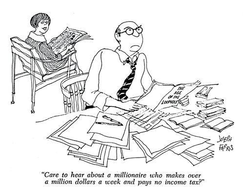 'Care to hear about a millionaire who makes over a million dollars a week and pays no income tax?'