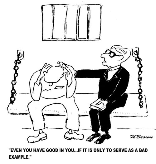 'Even you have good in you...if it is only to serve as a bad example.'