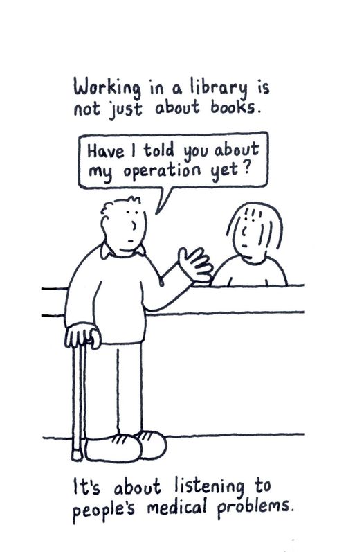 Working in a library is also about listening to people's medical problems.