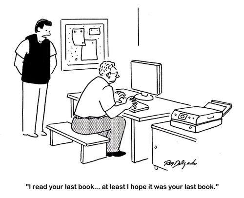 'I read your last book. . . at least I hope it was your last book.'