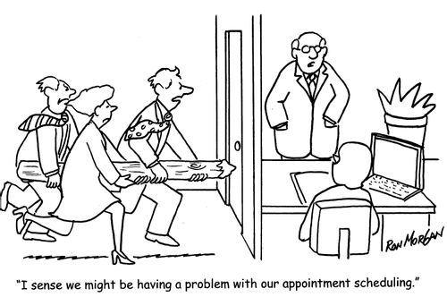 'I sense we might be having a problem with our appointment scheduling.'
