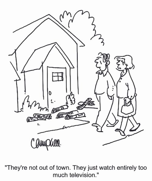 'They're not out of town. They just watch entirely too much television.'