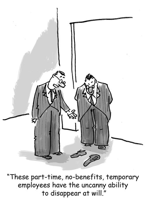 'These part-time, no-benefits, temporary employees have the uncanny ability to disappear at will.'
