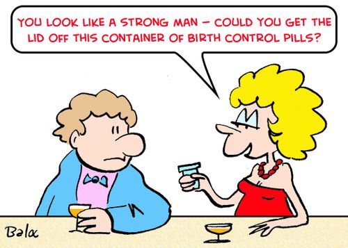 'You look like a strong man -- could you get the lid off this container of birth control pills?'