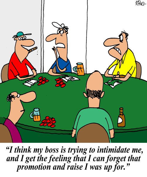'I think my boss is trying to intimidate me, and I get the feeling that I can forget that promotion and raise I was up for.'