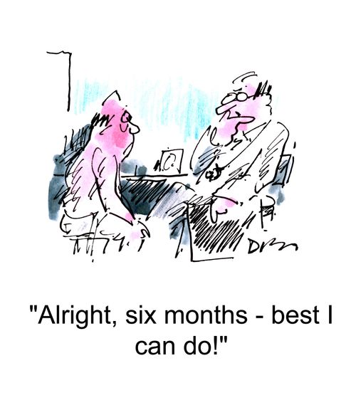 'Alright, six months - best I can do!'