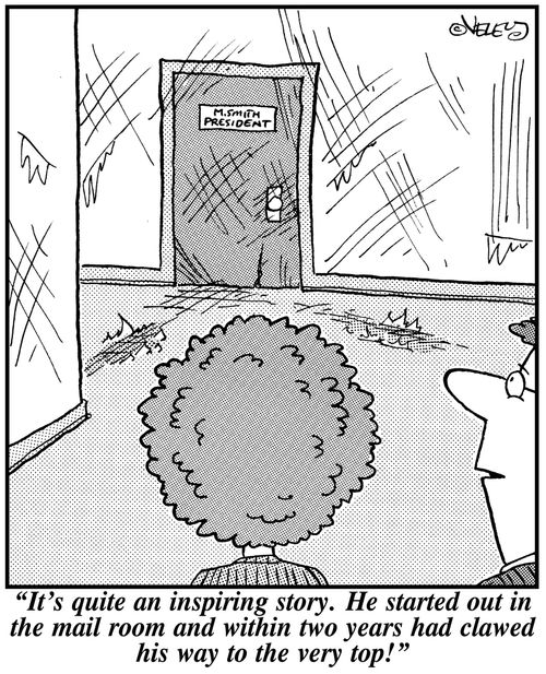 'It's quite an inspiring story. He started out in the mailroom and within two years had clawed his way to the very top!'