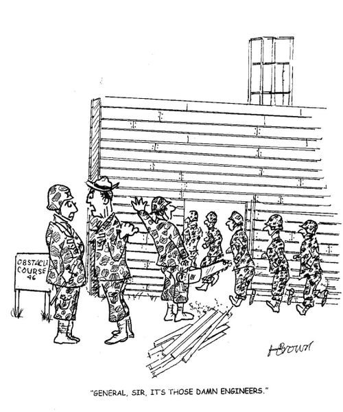 'General, Sir, it's those damn engineers.'
