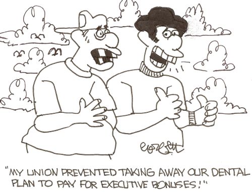 'My union prevented taking away our dental plan to pay for executive bonuses!'