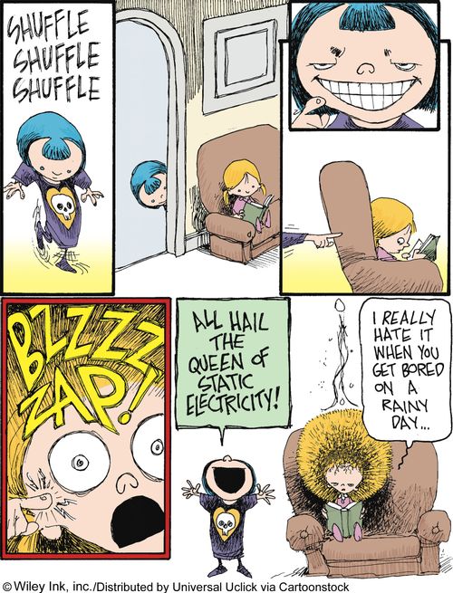 The Queen of Static Electricity: 'All hail the queen of static electricity!'