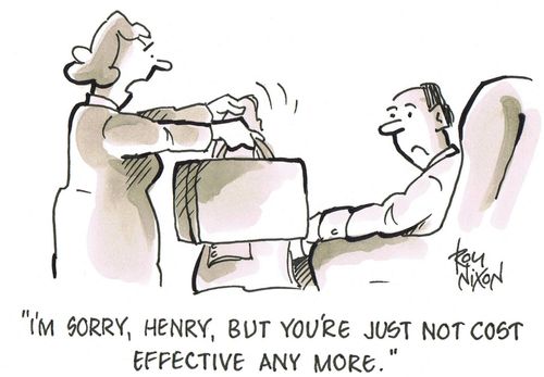 'I'm sorry, Henry, but you're just not cost effective any more.'