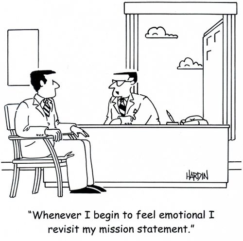 'Whenever I begin to feel emotional I revisit my mission statement.'