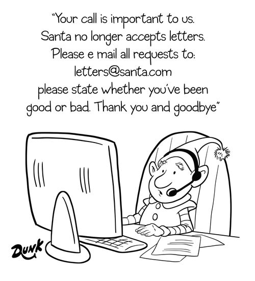 'Your call is important to us. Santa no longer accepts letters. Please email all requests to: letters@santa.com please state whether you've been good or bad. . .'