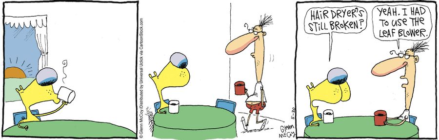 'Yeah. I had to use the leaf blower.'