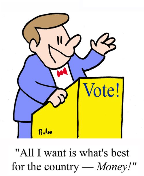 Vote: 'All I want is what's best for the country - MONEY!'