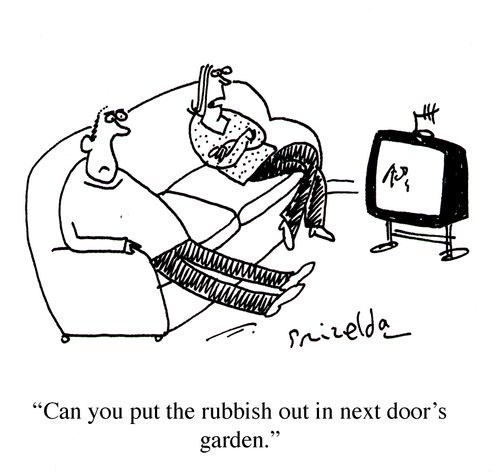 'Can you put the rubbish out in next door's garden.'