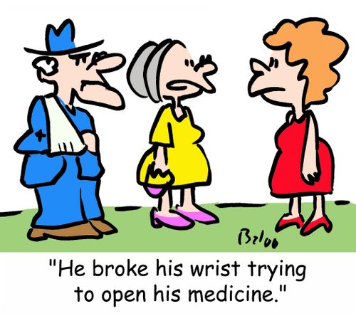 'He broke his wrist trying to open his medicine.'