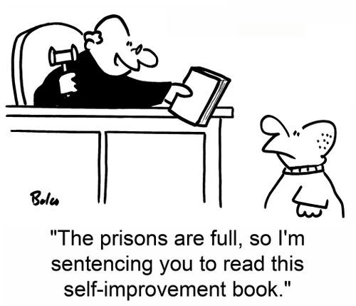 'The prisons are full, so I'm sentencing you to read this self-improvement book.'
