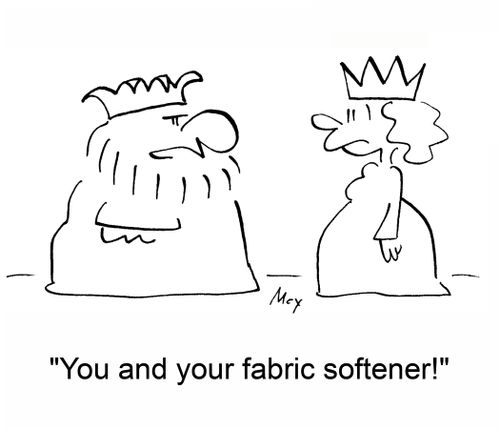 'You and your fabric softener!'