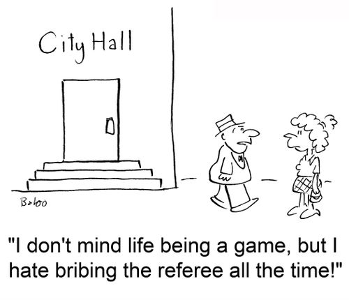 CITY HALL, 'I don't mind life being a game, but I hate bribing the referee all the time!'