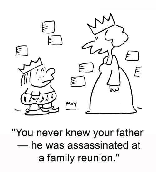 'You never knew your father -- he was assassinated at a family reunion.'