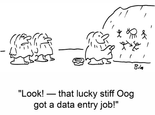 'Look! -- that lucky stiff Oog got a data entry job!'