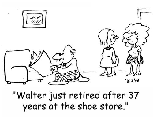 'Walter just retired after 37 years at the shoe store.'