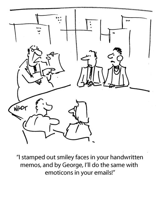 I stamped out smiley faces in your handwritten memos, and by George, I'll do the same with emoticons in your emails!
