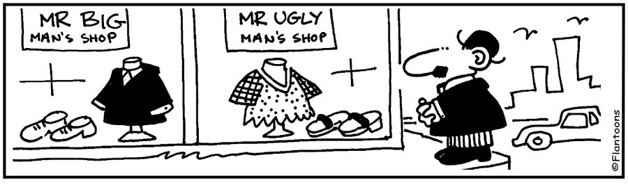 Mr Big Man's ShopMr Ugly Man's Shop.
