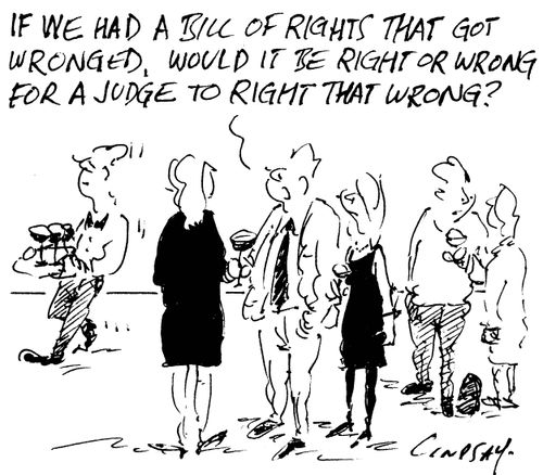 'If we had a bill of rights that got wronged, would it be right or wrong for a judge to right that wrong?'