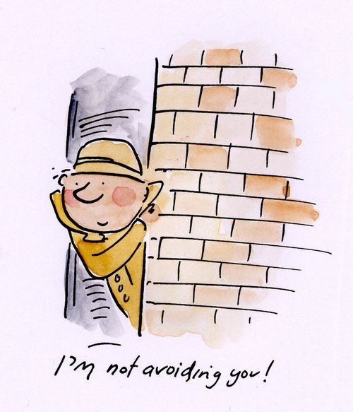 I'm not avoiding you!