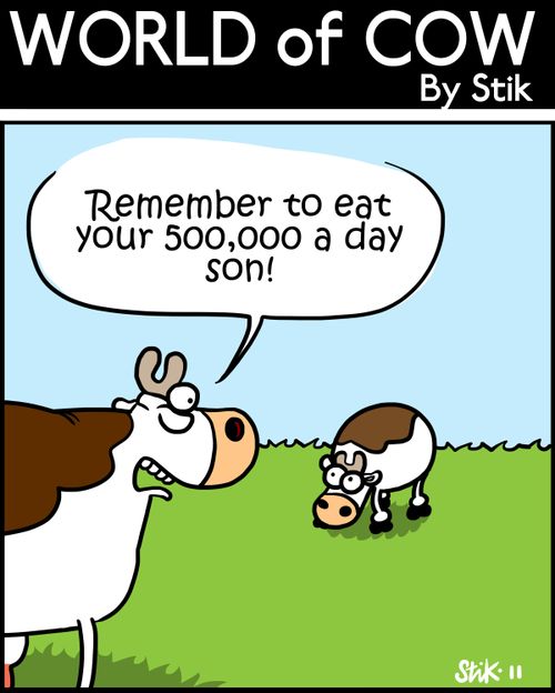 'Remember to eat your 500,000 a day son!'