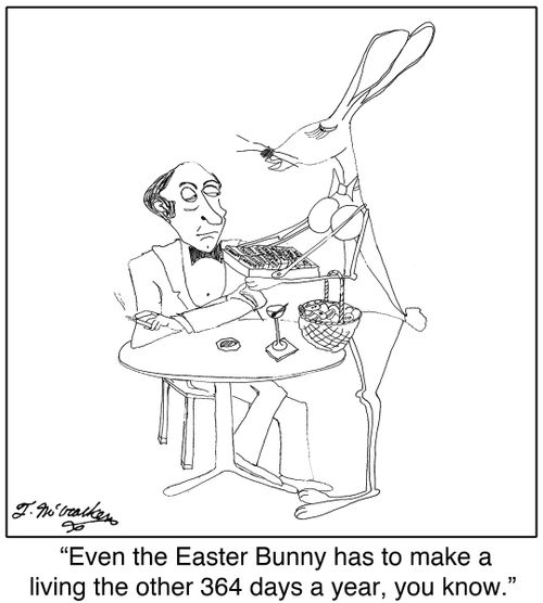 'Even the Easter Bunny has to make a living the other 364 days a year, you know.'