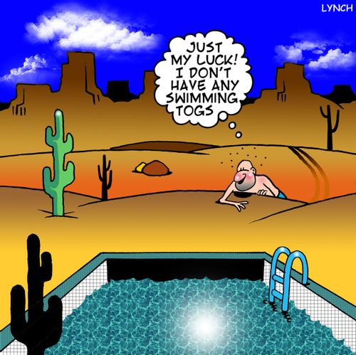'Just my luck, I don't have any swimming togs.'