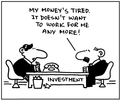 'My money's tired. It doesn't work for me any more.'