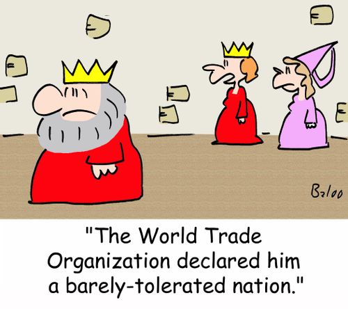 'The World Trade Organization declared him a barely-tolerated nation.'