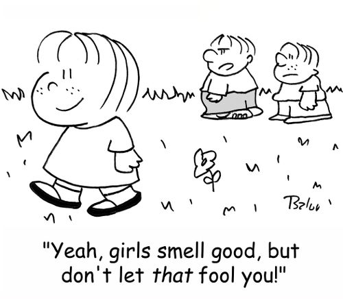 'Yeah, girls smell good, but don't let THAT fool you!'