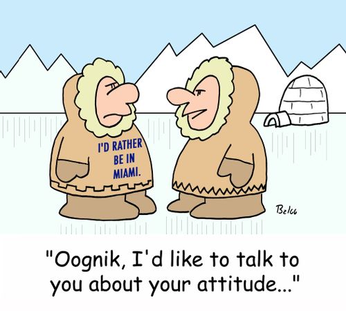 I'D RATHER BE IN MIAMI, 'Oognik, I'd like to talk to you about your attitude...'