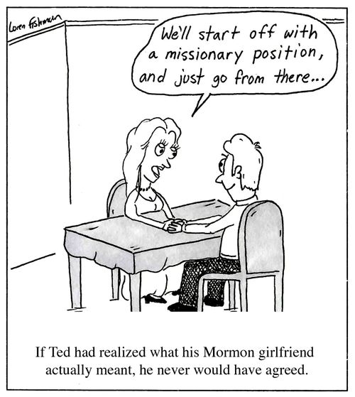 If Ted had realized what his Mormon girlfriend actually meant, he never would have agreed.