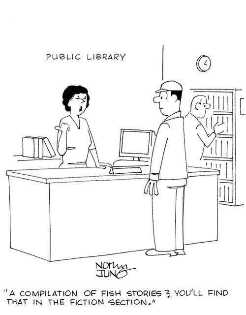 'A compilation of fish stories? You'll find that in the fiction section.'