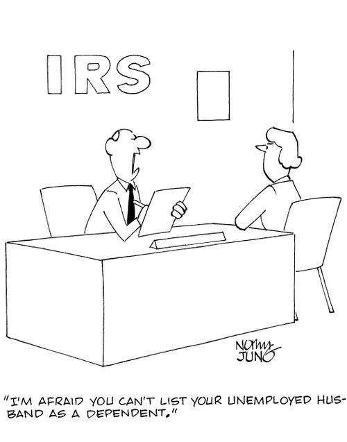 'I'm afraid you can't list your unemployed husband as a dependent.'