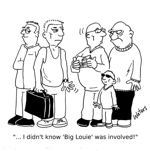 '... I didn't know 'Big Louie' was involved!'